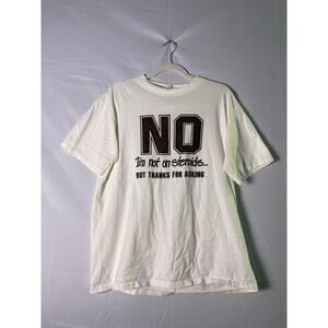 No I'm Not On Steroids But Thanks For Asking Graphic Print White T-shirt Size XL
